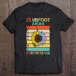 Clubfoot Mom It’s Not For The Weak Mother’s Day Gift