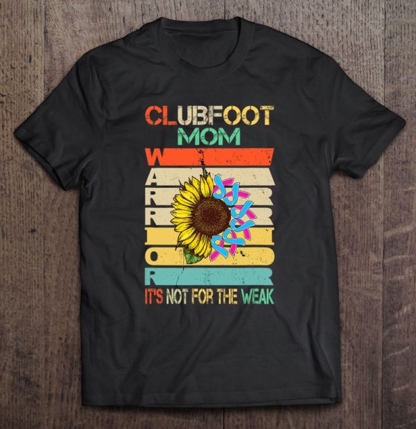 Clubfoot Mom It’s Not For The Weak Mother’s Day Gift