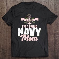 Us Navy Shirt I’m A Proud Us Navy Mom Military Shirt