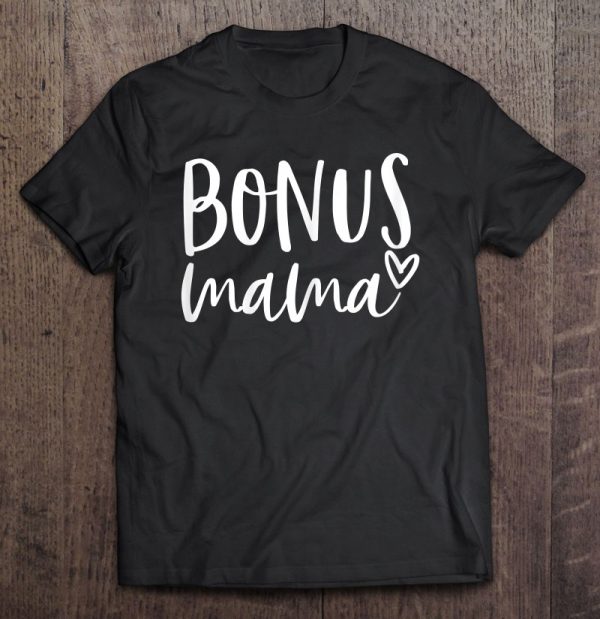 Womens Bonus Mom Shirt Bonus Mama Mother’s Day Gift For Stepmom