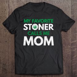 My Favorite Stoner Calls Me Mom