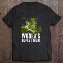 Funny Weed Mom Quote Shirt World’s Dopest Mom Pot Design