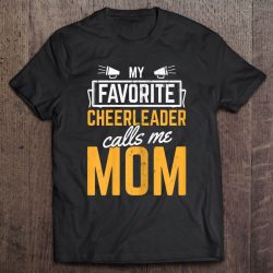 Favorite Cheerleader Calls Me Mom Cheerleading Mother