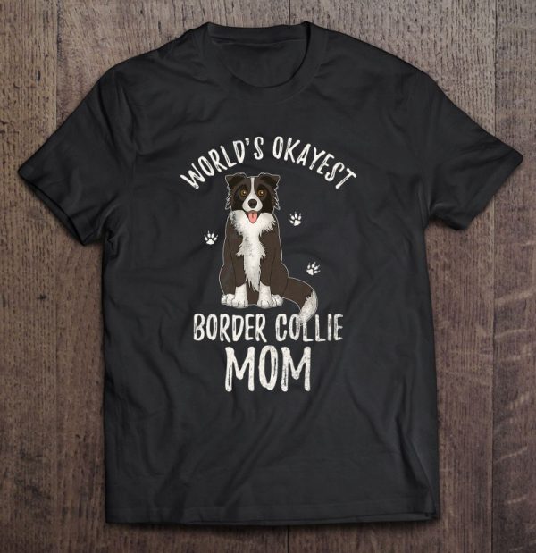 World’s Okayest Border Collie Mom Funny Dog Mama Pet Lover