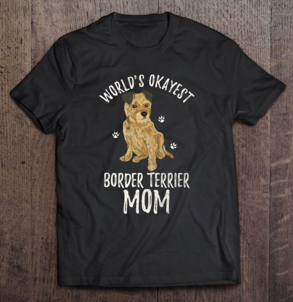 World’s Okayest Border Terrier Mom Funny Dog Mama Pet Lover