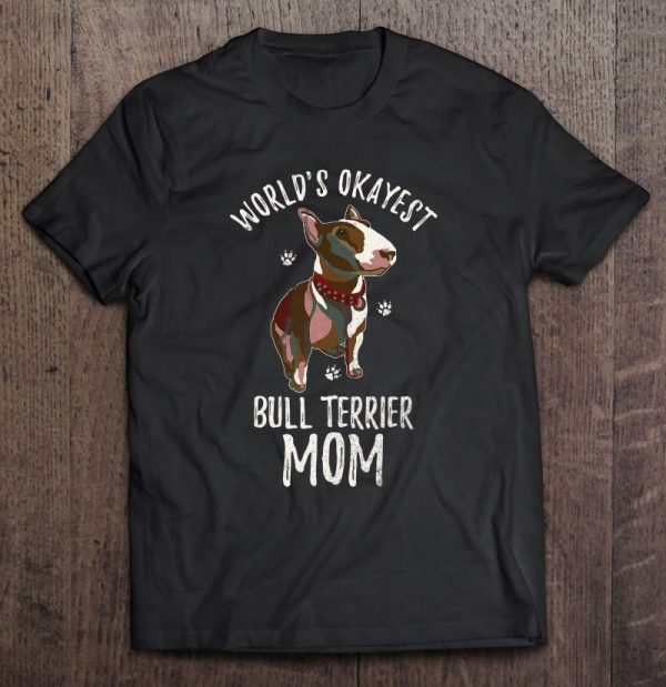 World’s Okayest Bull Terrier Mom Funny Dog Mama Bully Lover