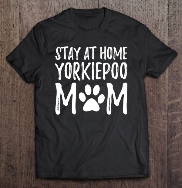 Yorkiepoo Dog Mom Stay Home Funny Gift Idea