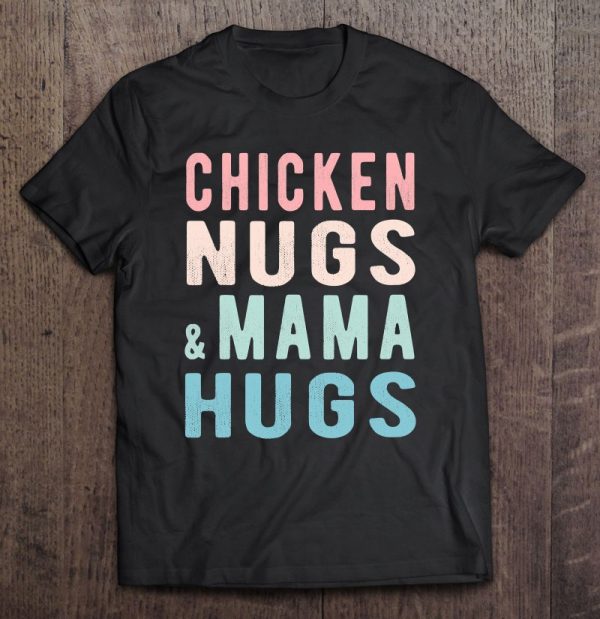 Chicken Nugs And Mama Hugs For Nugget Lover Funny Vintage