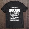 I’m A Proud Mom Of A Freaking Awesome Daughter Funny Gift