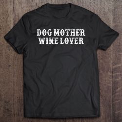 Womens Funny Girlfriend Gift Dog Mother Wine Lover