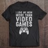 I Love My Mom Video Gamer Valentine’s Day Gift