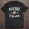 Poodle Mama Shirt Poodle Lover Owner Gifts Dog Mom