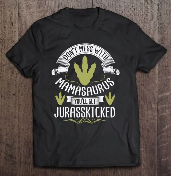 Mamasaurus Jurasskicked Mama Saurus Mommysaurus Dino Gift