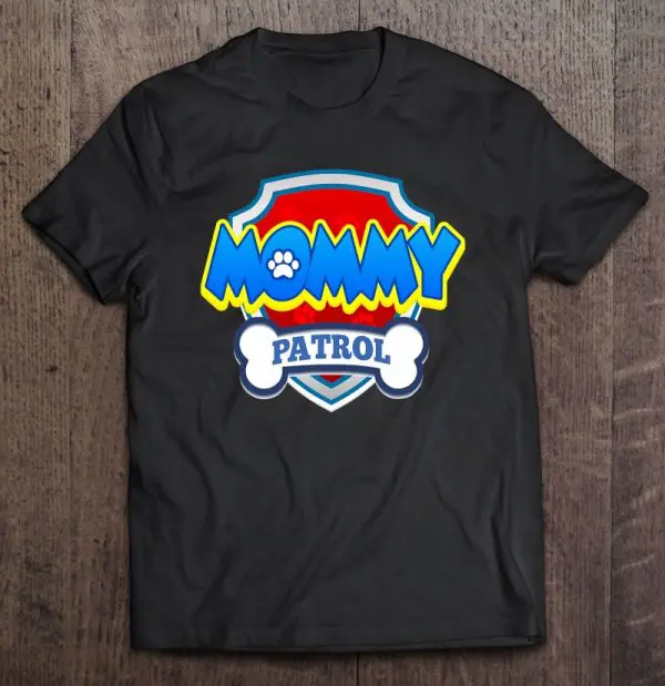 Mommy Patrol Dog Funny Gift Birthday Party