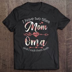Womens I Have 2 Titles Mom & Oma Floral Grandma Gifts
