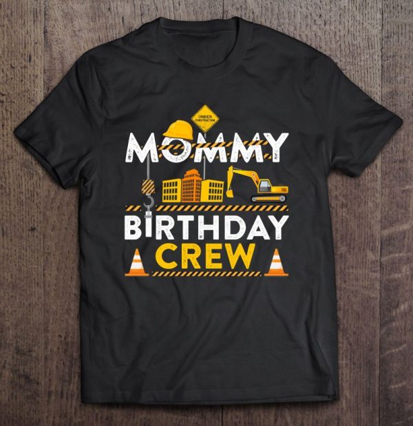 Mommy Birthday Crew Construction Birthday Party