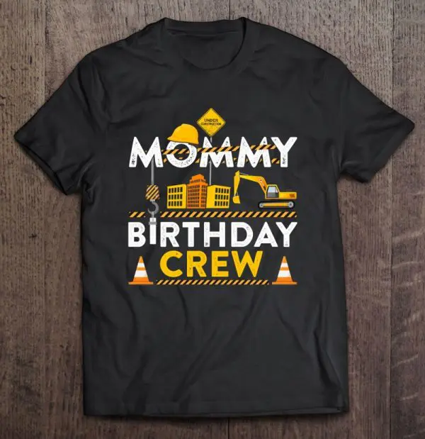 Mommy Birthday Crew Construction Birthday Party