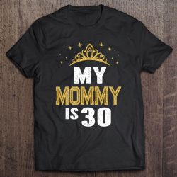 My Mommy Is 30 Years Old 30Th Mom’s Birthday Gift For Her