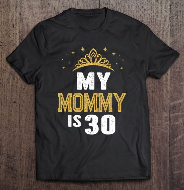 My Mommy Is 30 Years Old 30Th Mom’s Birthday Gift For Her