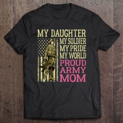 My Daughter My Soldier Hero – Proud Army Mom Military Mother
