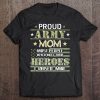 Proud Army Mom I Raised My Heroes Camouflage Graphics Army
