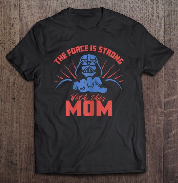 Womens Star Wars Mother’s Day Vader Force Is Strong With This Mom