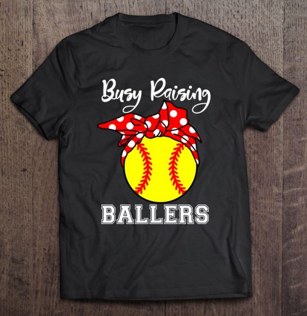 Busy Raising Ballers Mom Funny Softball