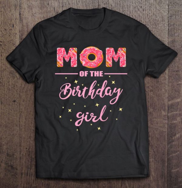 Mom Of The Birthday Girl- Family Donut Birthday Shirt Premium