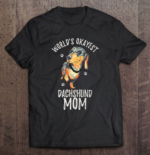 World’s Okayest Dachshund Mom Funny Dog Mama Wiener Lover