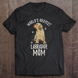 World’s Okayest Labrador Retriever Mom Funny Lab Mama Lover