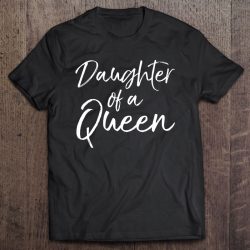 Cute Matching Mom & Daughter Gift Womens Daughter Of A Queen