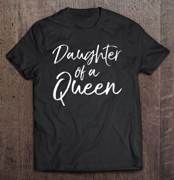 Cute Matching Mom & Daughter Gift Womens Daughter Of A Queen