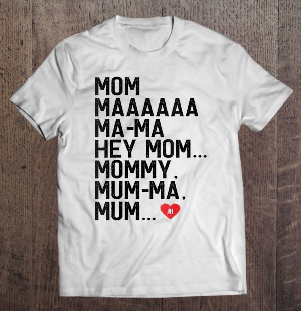 Womens Mom Maaaaaa Ma-Ma Hey Mom Mommy Mum-Ma Mum Hi Mother Gifts