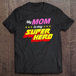 Shirts For Kids My Mom Is My Superhero Kids Clothes
