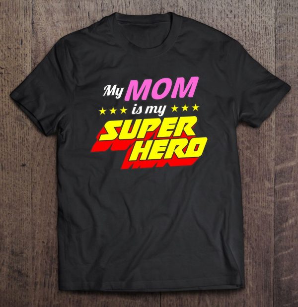 Shirts For Kids My Mom Is My Superhero Kids Clothes