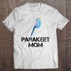 Parakeet Mom Shirt – Bird Owner