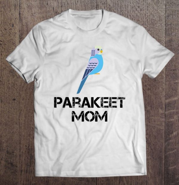 Parakeet Mom Shirt – Bird Owner