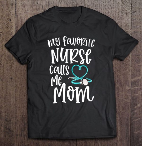 Womens Rn Mom Gift My Favorite Nurse Calls Me Mom Saying