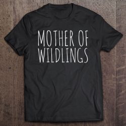 Mother Of Wildlings Shirt Women Funny Mother’s Day Gift Mom