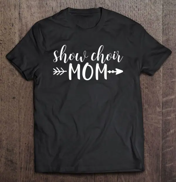 Show Choir Mom & Arrow In White Text Gift Acn047b