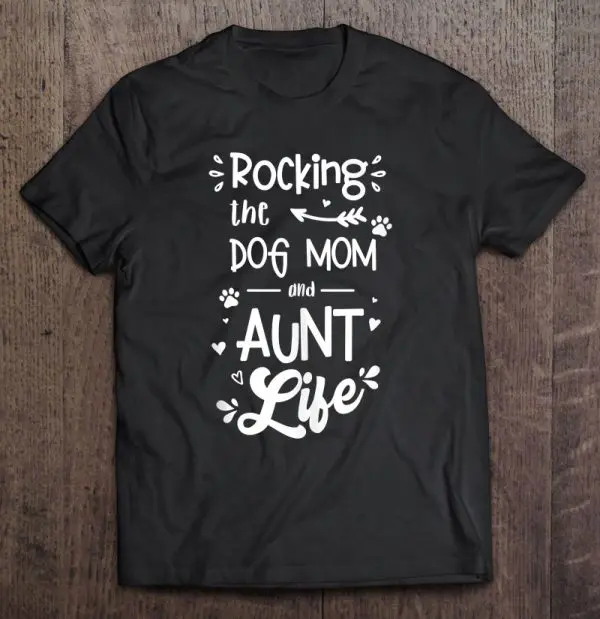 Rocking The Dog Mom And Aunt Life Fun