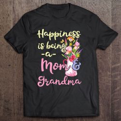 Grandma Quote Happiness Is Being A Mom & Grandma Flower Gift
