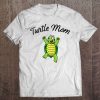 Cute Turtle Mom Shirt Womens Sea Turtle