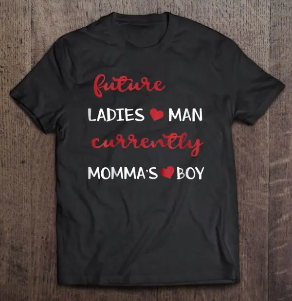 Future Ladies Man Current Mama’s Boy Funny