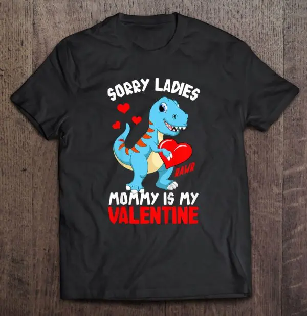 Sorry Mommy Is My Valentine Baby T Rex Boys Valentine Gift