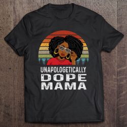 Unapologetically Dope Mama Afro Pride Black History Gift