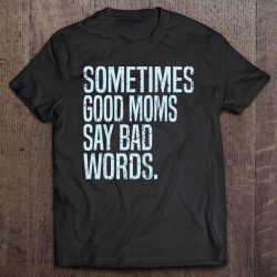 Sometimes Good Moms Say Bad Words, Funny Mom