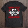 Valentines Day Boys Sorry Girls My Mommy Is My Valentine