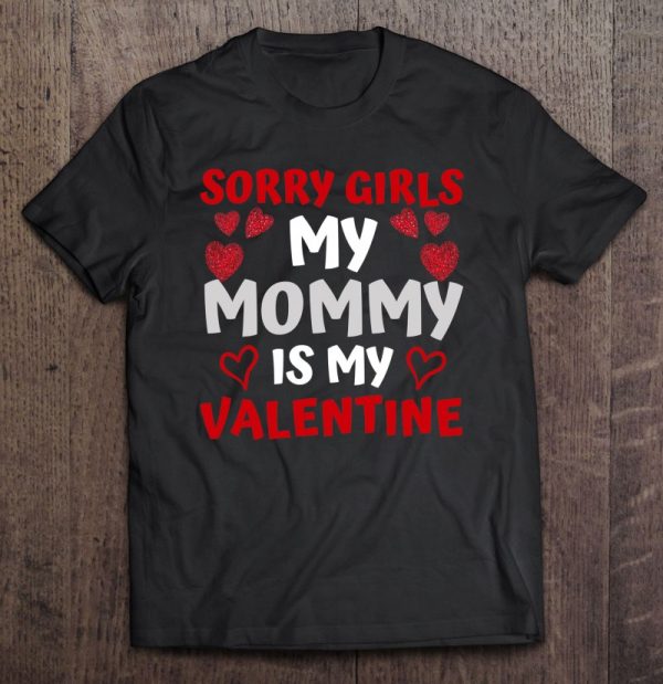 Valentines Day Boys Sorry Girls My Mommy Is My Valentine