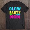 Womens Glow Party Clothing Glow Party Tees Glow Party Mom
